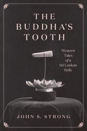 Icon image The Buddha's Tooth: Western Tales of a Sri Lankan Relic