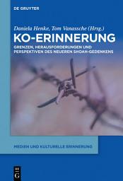 Icon image Ko-Erinnerung: Grenzen, Herausforderungen und Perspektiven des neueren Shoah-Gedenkens