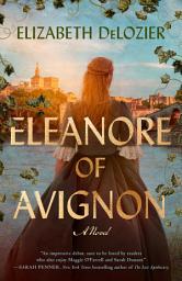 Icon image Eleanore of Avignon: A Novel