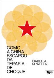 Icon image Como a China escapou da terapia de choque