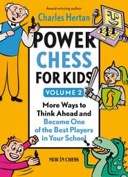 Icon image Power Chess for Kids: More Ways to Think Ahead and Become One of the Best Players in Your School