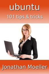 Icon image Ubuntu: 101 Tips & Tricks