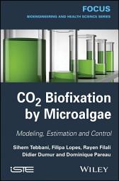 Icon image CO2 Biofixation by Microalgae: Modeling, Estimation and Control