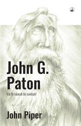 Icon image John G. Paton: Vei fi mâncat de canibali!
