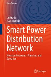 Icon image Smart Power Distribution Network: Situation Awareness, Planning, and Operation