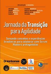 Icon image Jornada da Transição para Agilidade: somando conceitos e experiências brasileiras para colaborar com Scrum Masters protagonistas