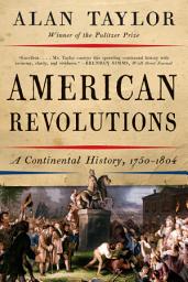 Icon image American Revolutions: A Continental History, 1750-1804