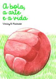 Icon image A bola, a arte e a vida