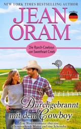 Icon image Durchgebrannt mit dem Cowboy: Eine Westernromance über eine alleinerziehende Mutter und eine Scheinehe