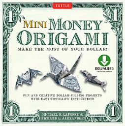 Icon image Mini Money Origami Kit Ebook: Make the Most of Your Dollar!: Origami Book with 40 Origami Paper Dollars, 5 Projects and Instructional DVD