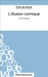 Icon image L'illusion comique de Corneille (Fiche de lecture): Analyse complète de l'oeuvre