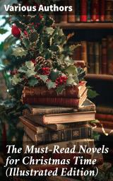 Icon image The Must-Read Novels for Christmas Time (Illustrated Edition): A Diverse Holiday Anthology of Nostalgia and Reflection