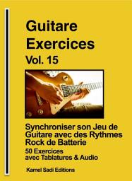 Icon image Guitare Exercices Vol. 15: Synchroniser son Jeu de Guitare avec des Rythmes Rock de Batterie