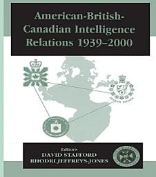 Icon image American-British-Canadian Intelligence Relations, 1939-2000