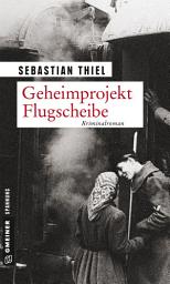 Icon image Geheimprojekt Flugscheibe: Kriminalroman