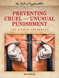 Icon image Preventing Cruel and Unusual Punishment: The Eighth Amendment