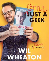 Icon image Still Just a Geek: An Annotated Memoir