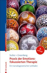 Icon image Praxis der Emotionsfokussierten Therapie: Ein transdiagnostischer Leitfaden, Ausgabe 2