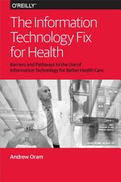 Icon image The Information Technology Fix for Health