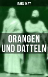 Icon image Orangen und Datteln: Reiseerzählung aus d. Orient