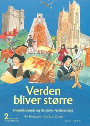 Icon image Børnenes verdenshistorie, Verden bliver større, Bind 2: Middelalderen og de store verdensriger
