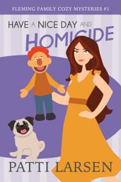 Icon image Have a Nice Day and Homicide