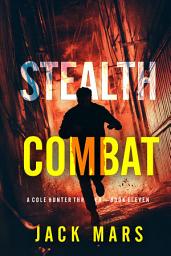 Icon image Stealth Combat (A Cole Hunter Action Thriller—Book 11)