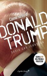 Icon image Cómo se hizo Donald Trump