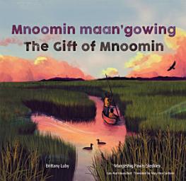 Icon image Mnoomin maan'gowing / The Gift of Mnoomin