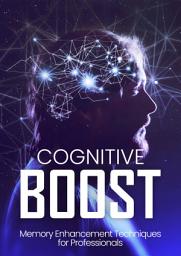 Icon image Cognitive Boost: Memory Enhancement Techniques for Professionals
