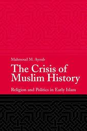 Icon image The Crisis of Muslim History: Religion and Politics in Early Islam