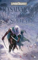 Icon image Les Lames du Chasseur, T2 : Le Drow Solitaire