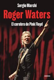 Icon image Roger Waters: El cerebro de Pink Floyd