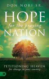Icon image Hope for the Praying Nation: Petitioning Heaven for Change in Your Country