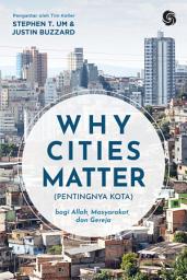 Icon image Why Cities Matter (Pentingnya Kota): bagi Allah, Masyarakat, dan Gereja