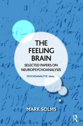 Icon image The Feeling Brain: Selected Papers on Neuropsychoanalysis