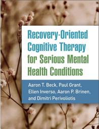 Icon image Recovery-Oriented Cognitive Therapy for Serious Mental Health Conditions