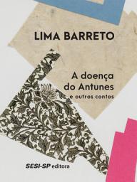 Icon image A doença de Antunes e outros contos