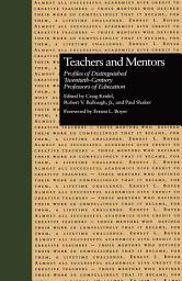 Icon image Teachers and Mentors: Profiles of Distinguished Twentieth-Century Professors of Education