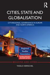 Icon image Cities, State and Globalisation: City-Regional Governance in Europe and North America