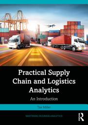 Icon image Practical Supply Chain and Logistics Analytics: An Introduction