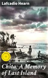 Icon image Chita: A Memory of Last Island: Enriched edition. A Haunting Tale of Hurricane Devastation and Creole Culture