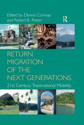 Icon image Return Migration of the Next Generations: 21st Century Transnational Mobility