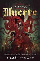 Icon image La Santa Muerte: Unearthing the Magic & Mysticism of Death