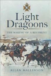 Icon image Light Dragoons: The Making of a Regiment