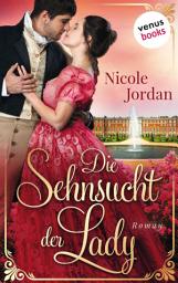 Icon image Die Sehnsucht der Lady: Regency Love - Band 2: Roman