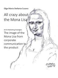 Icon image All crazy about the Mona Lisa: The image of the Mona Lisa from corporate communication to the product