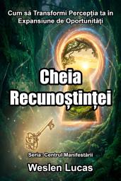 Icon image Cheia Recunoștinței: Cum să Transformi Percepția ta în Expansiune de Oportunități