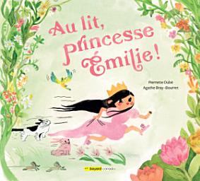 Icon image Au lit, princesse Émilie!