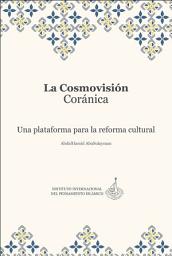 Icon image Spanish (Latin America): La Cosmovisión Coránica Una plataforma para la reforma cultural (Books-In-Brief: The Qur’anic Worldview: A Springboard for Cultural Reform)